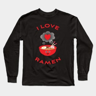 I Love Ramen Long Sleeve T-Shirt